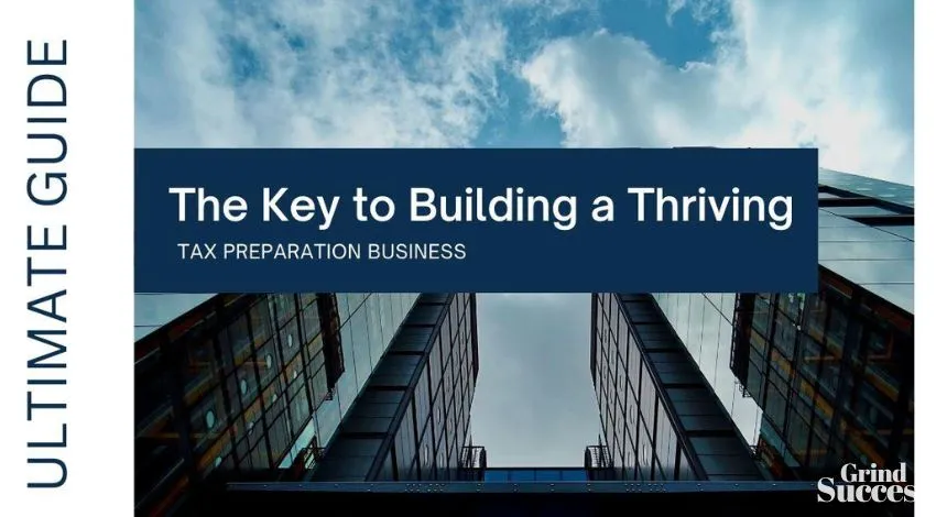 The Key to Building a Thriving Tax Preparation Business